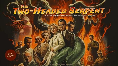 Pulp Cthulhu. La serpiente de dos cabezas: Sesi&oacute;n 6