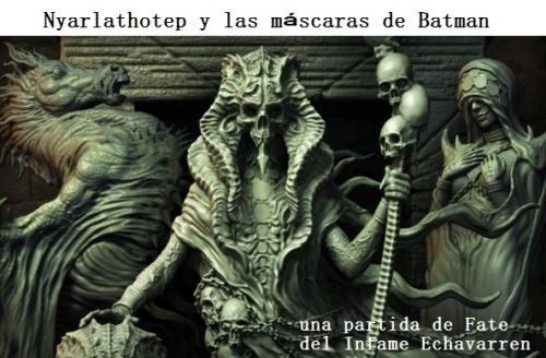 Nyarlathotep y las m&aacute;scaras de Batman